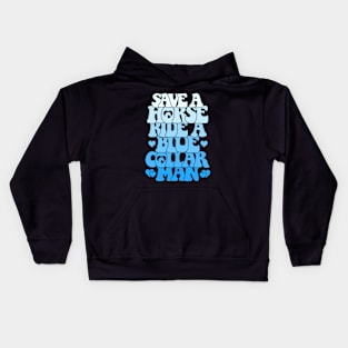 Save A Horse Ride A Blue Collar Man Kids Hoodie